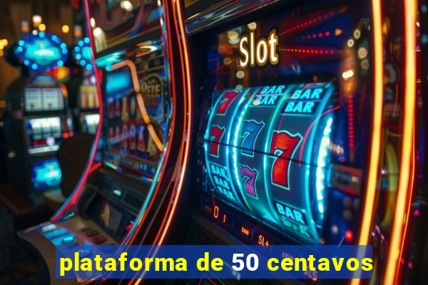 plataforma de 50 centavos